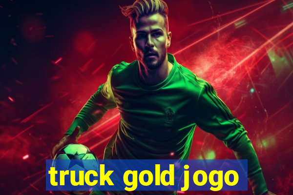 truck gold jogo